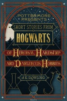  Short Stories from Hogwarts of Heroism, Hardship and Dangerous Hobbies