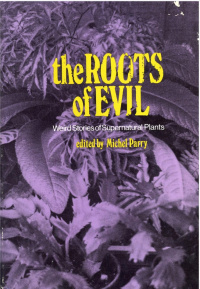 «The Roots of Evil: Weird Stories of Supernatural Plants»