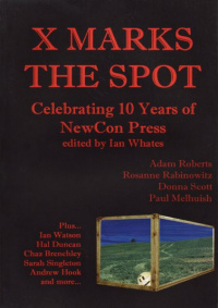 «X Marks the Spot: Celebrating 10 Years of NewCon Press»