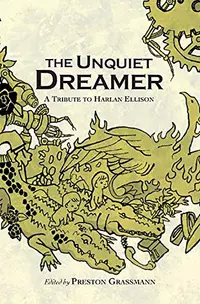 «The Unquiet Dreamer: A Tribute to Harlan Ellison»