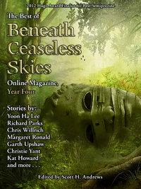 «The Best of Beneath Ceaseless Skies Online Magazine, Year Four»