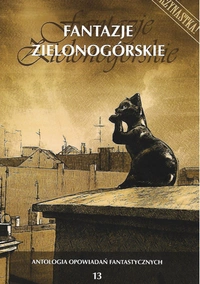 «Fantazje Zielonogórskie. Tom 13»