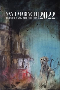 «Sny umarłych 2022. Polski rocznik weird fiction»