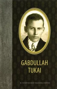 «Gabdullah Tukai: Selected Poetry»