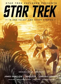 «Star Trek Explorer Presents: Star Trek "Q And False" and Other Stories»