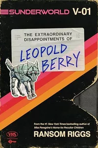 «The Extraordinary Disappointments of Leopold Berry»