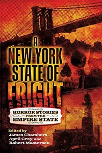 «A New York State of Fright: Horror Stories from the Empire State»