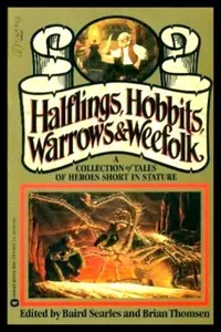 «Halflings, Hobbits, Warrows & Weefolk: A Collection of Tales of Heroes Short in Stature»