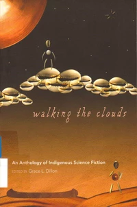 «Walking the Clouds: An Anthology of Indigenous Science Fiction»