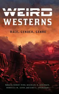 «Weird Westerns: Race, Gender, Genre»