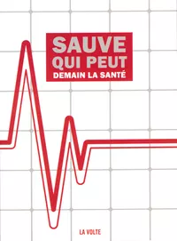 «Sauve qui peut. Demain la santé»