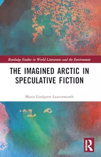 «The Imagined Arctic in Speculative Fiction»