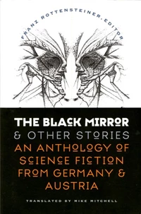 «The Black Mirror and Other Stories: An Anthology of Science Fiction from Germany and Austria»