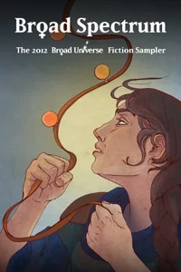 «Broad Spectrum: The 2012 Broad Universe Fiction Sampler»