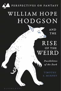 «William Hope Hodgson and the Rise of the Weird: Possibilities of the Dark»