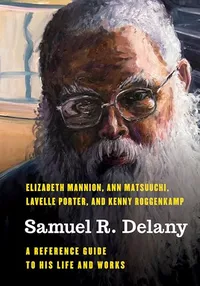 «Samuel R. Delany: A Reference Guide to His Life and Works»