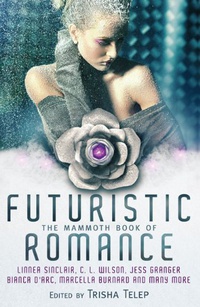 «The Mammoth Book of Futuristic Romance»