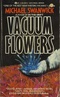 Vacuum Flowers