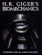 H. R. Giger's Biomechanics