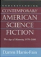 Understanding Contemporary American Science Fiction: The Age Of Maturity, 1970-2000