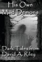 His Own Mad Demons: Dark Tales from David A. Riley