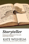 Storyteller: Writing Lessons and More from 27 Years of the Clarion Writers' Workshop