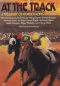 At the Track: A Treasury of Horse Racing Stories