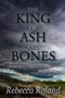 The King of Ash and Bones and Other Stories