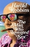 Harold Robbins: The Man Who Invented Sex