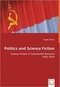 Politics and Science Fiction: Science Fiction in Communist Romania 1955-1974