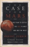 The Case for Mars: The Plan to Settle the Red Planet and Why We Must