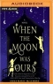 When the Moon Was Ours: A Novel