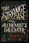 The Strange Case of the Alchemist's Daughter