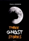 Three Ghost Stories