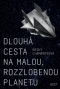 Dlouhá cesta na malou, rozzlobenou planetu