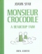 Monsieur Crocodile a beaucoup faim 