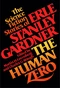 The Human Zero: The Science Fiction Stories of Erle Stanley Gardner