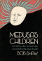 Medusa's Children