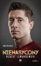 Robert Lewandowski. Nienasycony