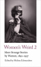 Women's Weird 2: More Strange Stories by Women, 1891-1937