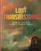 Lost Transmissions: The Untold History of Science Fiction and Fantasy