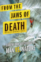 From the Jaws of Death: Extreme True Adventures of Man vs. Nature