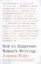 How to Suppress Women’s Writing