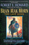 Bran Mak Morn: The Last King