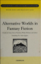 Alternative Worlds in Fantasy Fiction