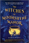 The Witches of Moonshyne Manor