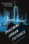 Imagining Urban Futures: Cities in Science Fiction and What We Might Learn from Them