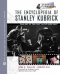 The Encyclopedia of Stanley Kubrick: From Day of the Fight to Eyes Wide Shut