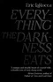 Everything the Darkness Eats