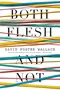 Both Flesh and Not: Essays